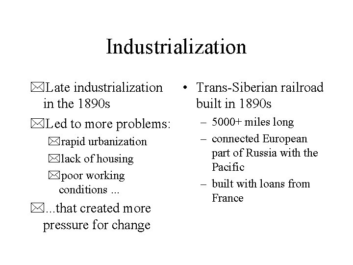 Industrialization *Late industrialization • Trans-Siberian railroad in the 1890 s built in 1890 s