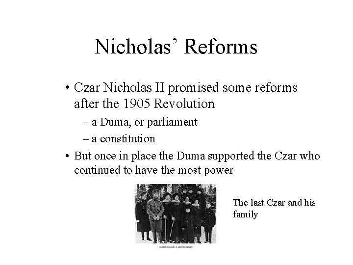 Nicholas’ Reforms • Czar Nicholas II promised some reforms after the 1905 Revolution –