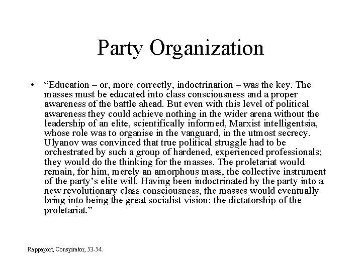 Party Organization • “Education – or, more correctly, indoctrination – was the key. The