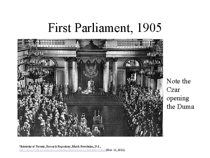 First Parliament, 1905 Note the Czar opening the Duma University of Toronto, Research Repository,