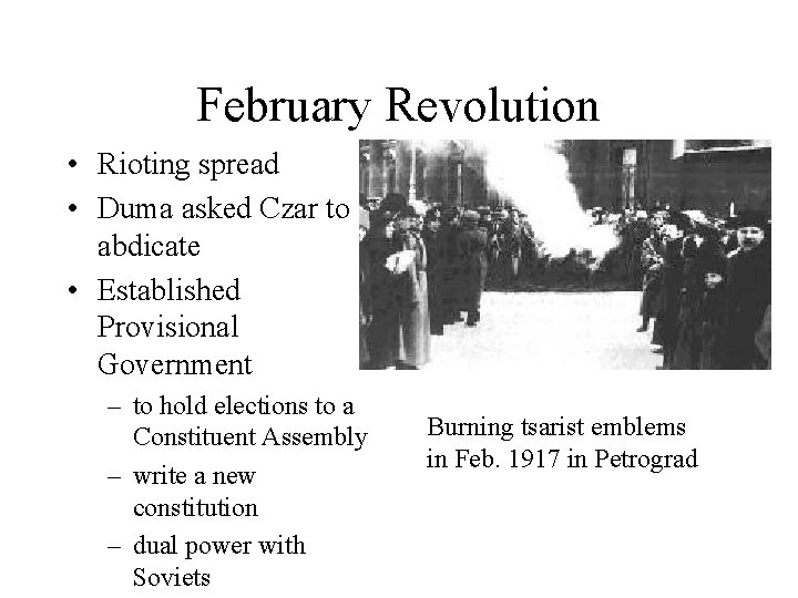 February Revolution • Rioting spread • Duma asked Czar to abdicate • Established Provisional