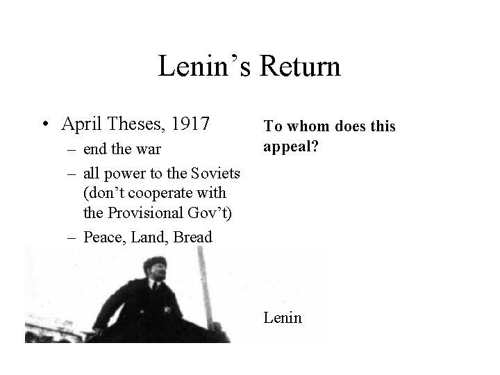 Lenin’s Return • April Theses, 1917 – end the war – all power to