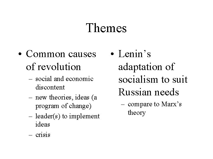 Themes • Common causes of revolution – social and economic discontent – new theories,