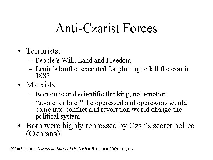 Anti-Czarist Forces • Terrorists: – People’s Will, Land Freedom – Lenin’s brother executed for