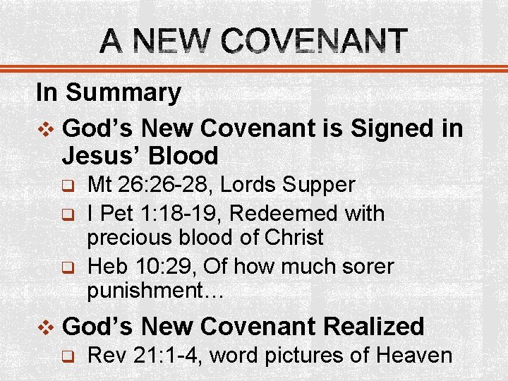 In Summary v God’s New Covenant is Signed in Jesus’ Blood q q q