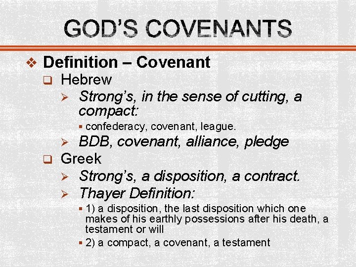 v Definition – Covenant q Hebrew Ø Strong’s, in the sense of cutting, a