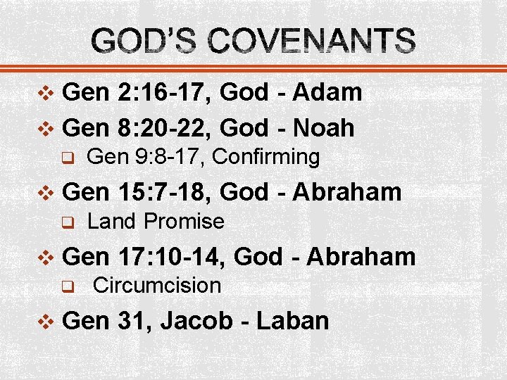 v Gen 2: 16 -17, God - Adam v Gen 8: 20 -22, God