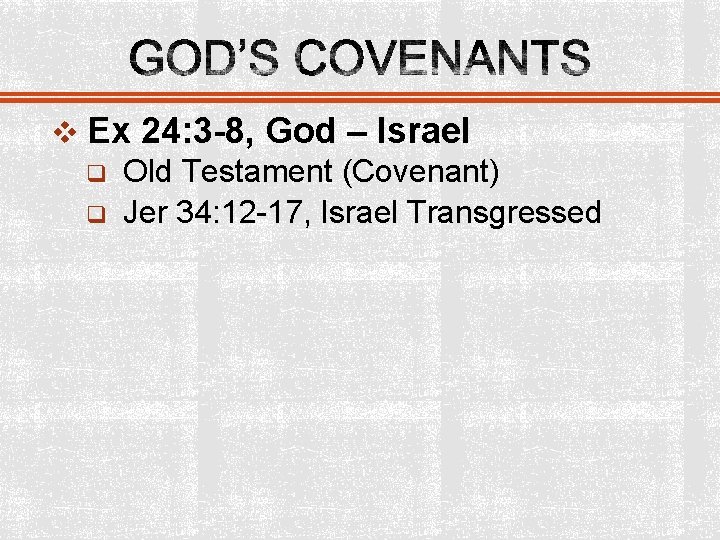 v Ex 24: 3 -8, God – Israel q Old Testament (Covenant) q Jer