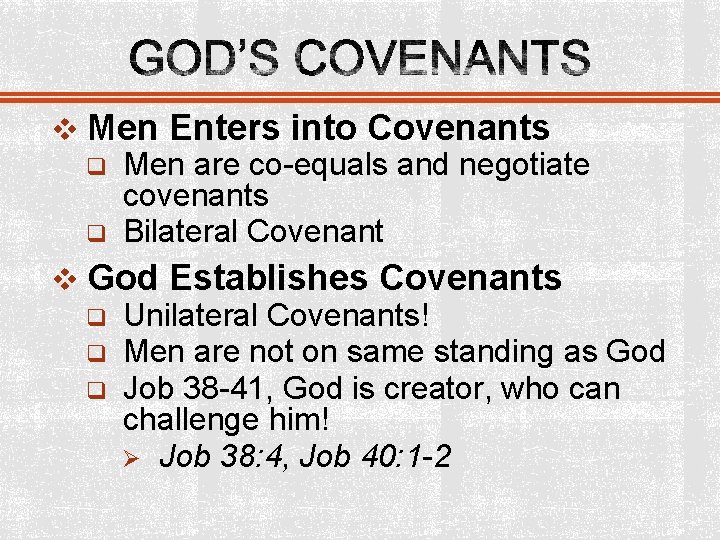 v Men Enters into Covenants q Men are co-equals and negotiate covenants q Bilateral