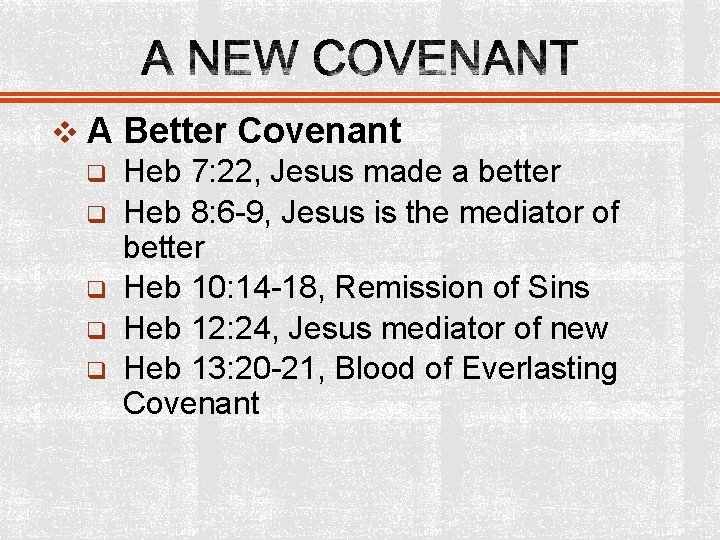 v A Better Covenant q Heb 7: 22, Jesus made a better q Heb