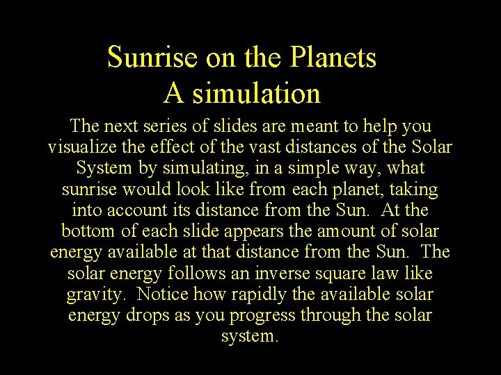 Sunrise on the Planets A simulation The next series of slides are meant to