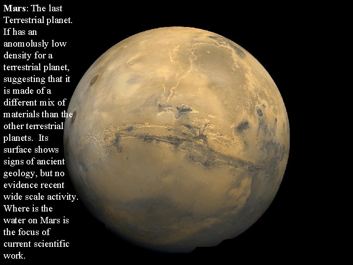 Mars: The last Terrestrial planet. If has an anomolusly low density for a terrestrial