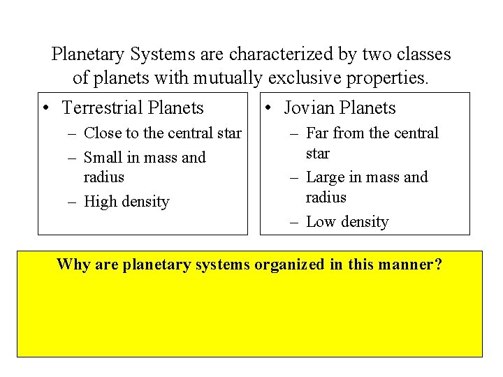 Planetary Systems are characterized by two classes of planets with mutually exclusive properties. •