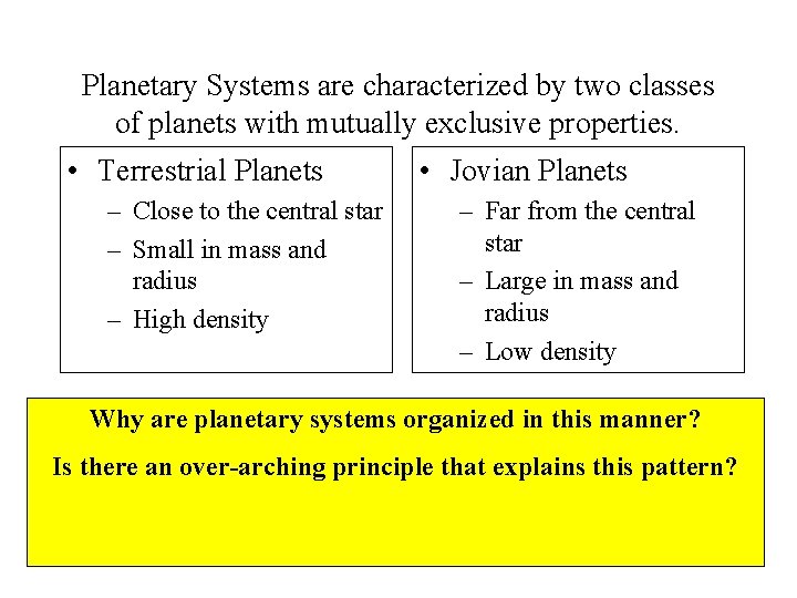 Planetary Systems are characterized by two classes of planets with mutually exclusive properties. •