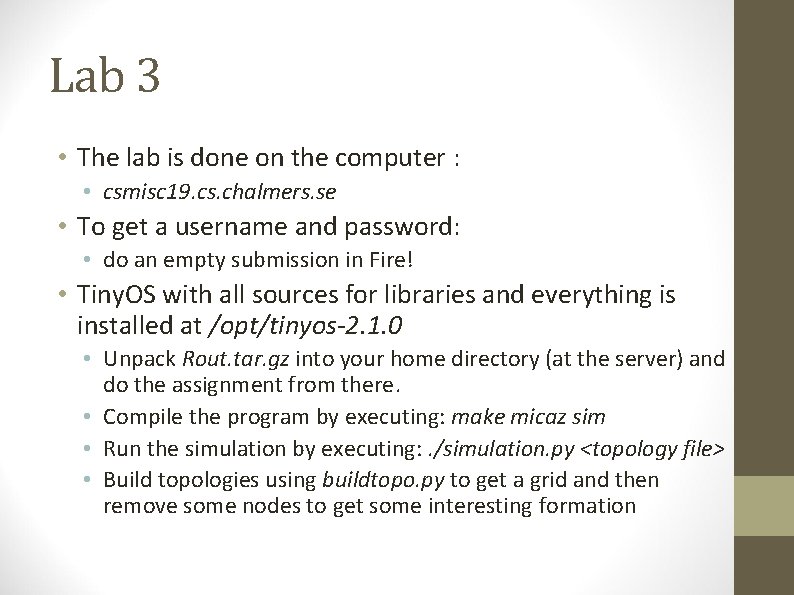 Lab 3 • The lab is done on the computer : • csmisc 19.