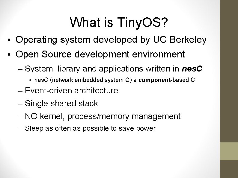 What is Tiny. OS? • Operating system developed by UC Berkeley • Open Source