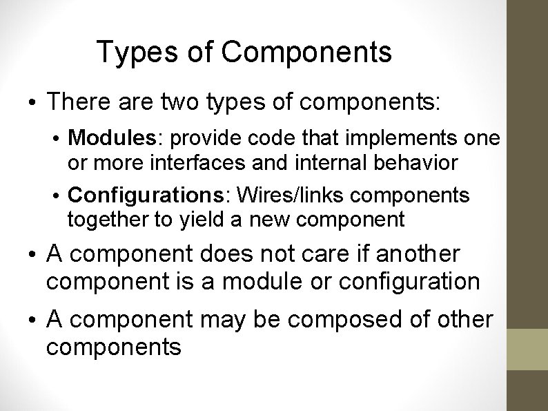 Types of Components • There are two types of components: • Modules: provide code