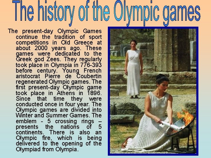 The present-day Olympic Games continue the tradition of sport competitions in Old Greece at