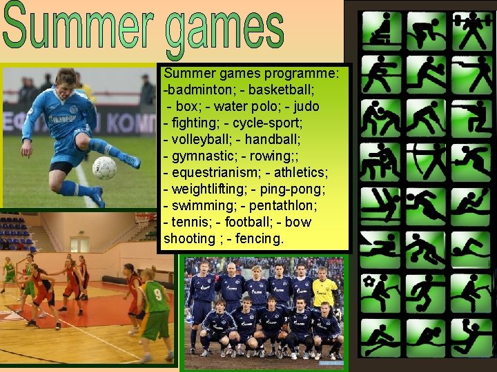 Summer games programme: -badminton; - basketball; - box; - water polo; - judo -