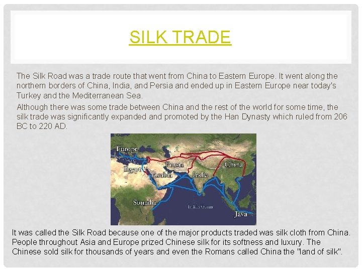 SILK TRADE The Silk Road was a trade route that went from China to