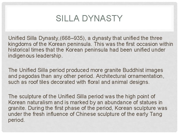 SILLA DYNASTY Unified Silla Dynasty, (668– 935), a dynasty that unified the three kingdoms