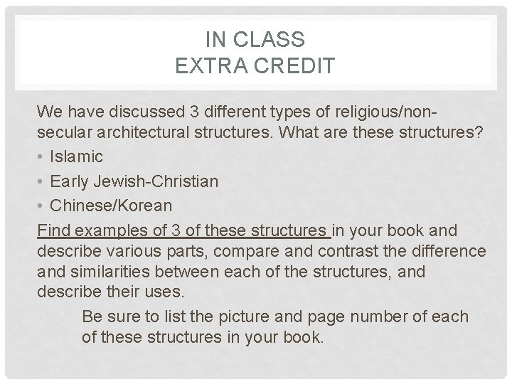 IN CLASS EXTRA CREDIT We have discussed 3 different types of religious/nonsecular architectural structures.