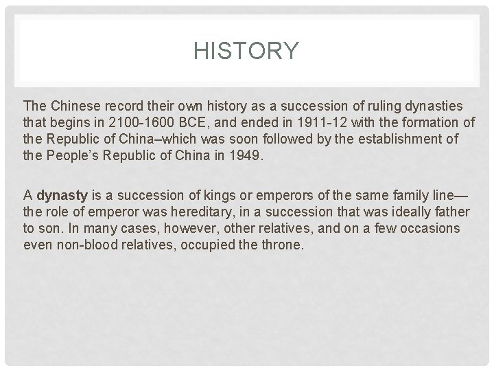 HISTORY The Chinese record their own history as a succession of ruling dynasties that