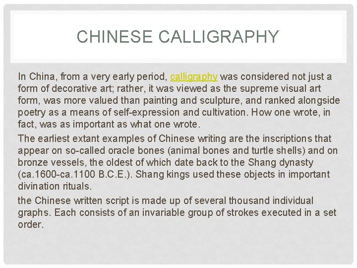 CHINESE CALLIGRAPHY In China, from a very early period, calligraphy was considered not just