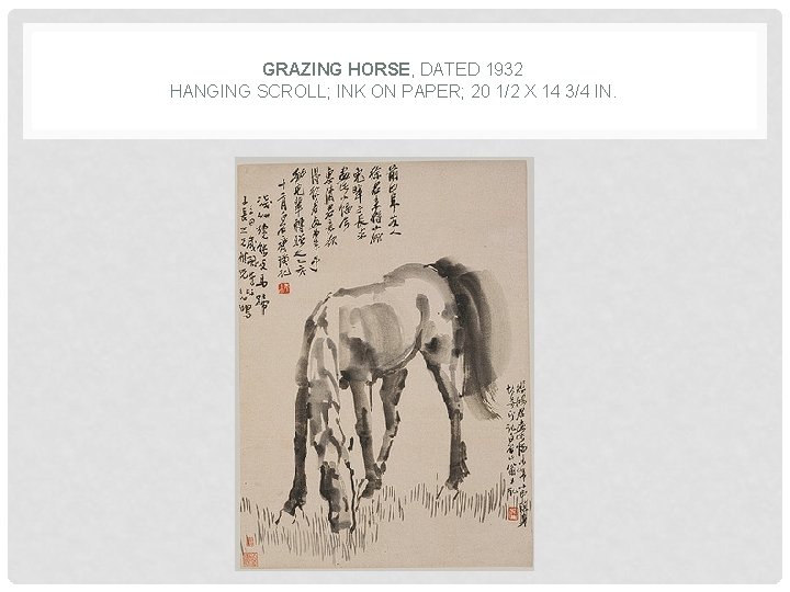 GRAZING HORSE, DATED 1932 HANGING SCROLL; INK ON PAPER; 20 1/2 X 14 3/4