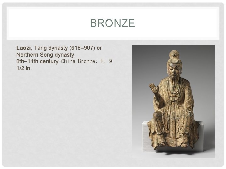 BRONZE Laozi, Tang dynasty (618– 907) or Northern Song dynasty 8 th– 11 th