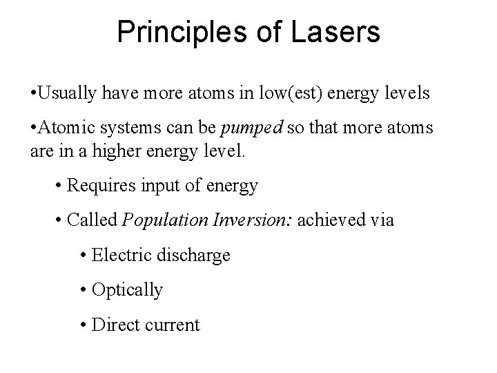Principles of Lasers • Usually have more atoms in low(est) energy levels • Atomic