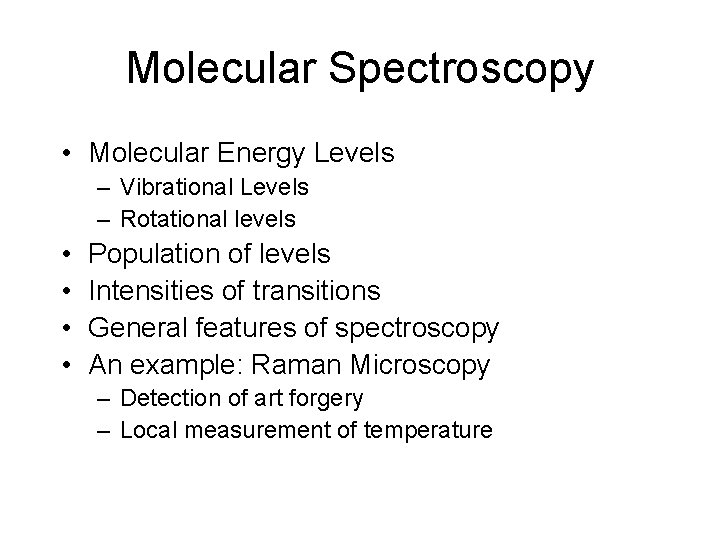 Molecular Spectroscopy • Molecular Energy Levels – Vibrational Levels – Rotational levels • •
