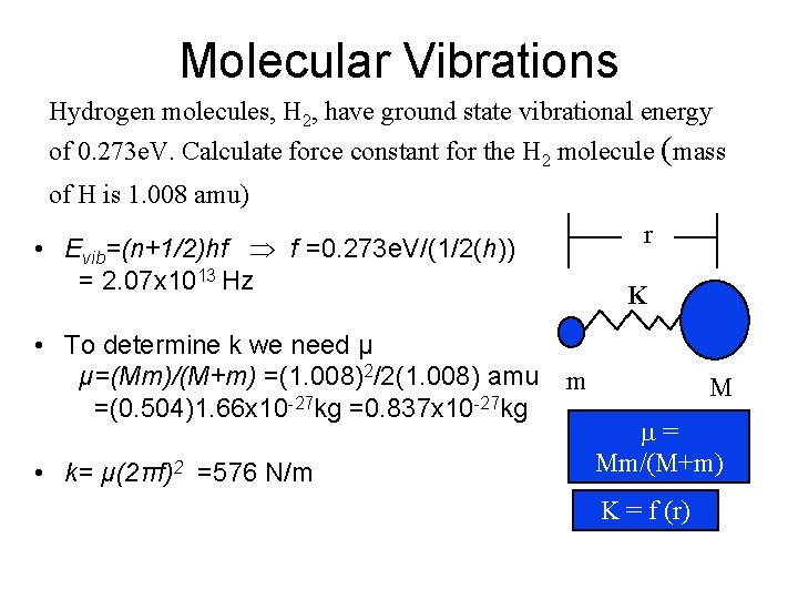 Molecular Vibrations Hydrogen molecules, H 2, have ground state vibrational energy of 0. 273