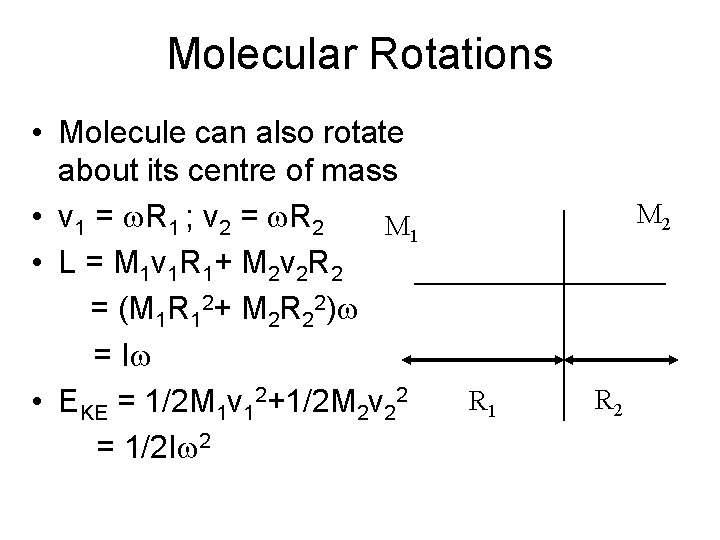 Molecular Rotations • Molecule can also rotate about its centre of mass • v