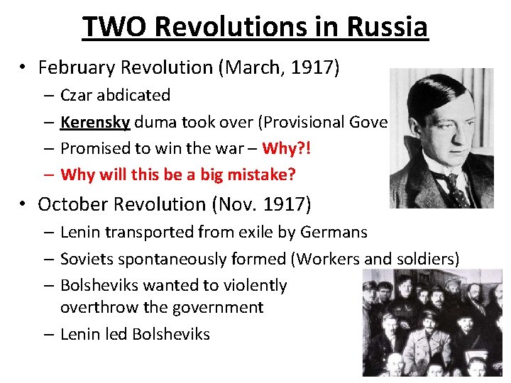 TWO Revolutions in Russia • February Revolution (March, 1917) – Czar abdicated – Kerensky