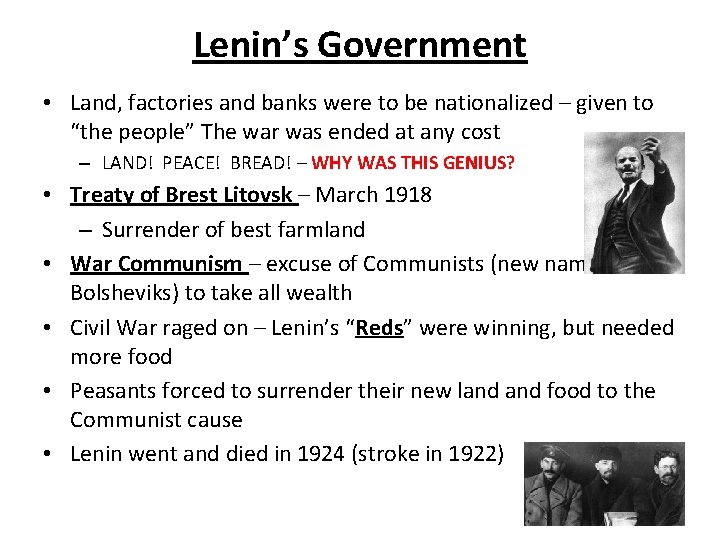 Lenin’s Government • Land, factories and banks were to be nationalized – given to