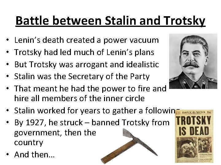 Battle between Stalin and Trotsky Lenin’s death created a power vacuum Trotsky had led
