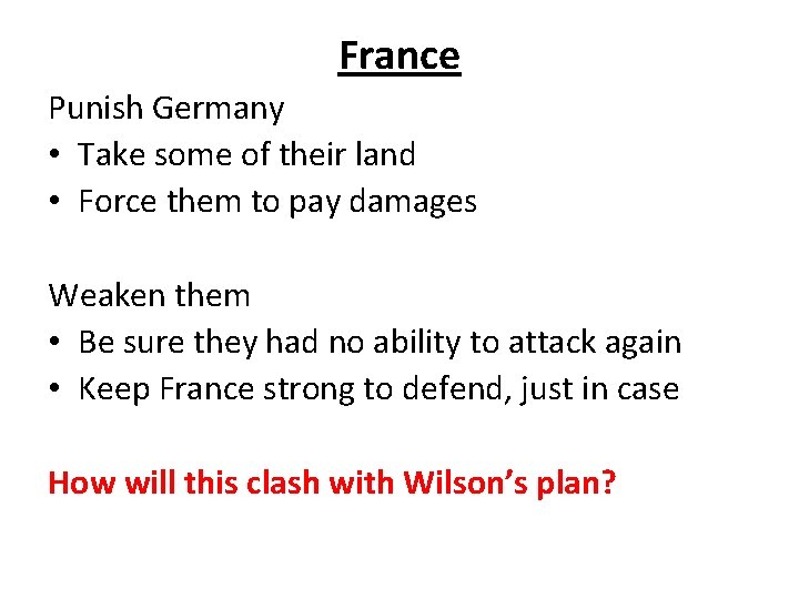 France Punish Germany • Take some of their land • Force them to pay