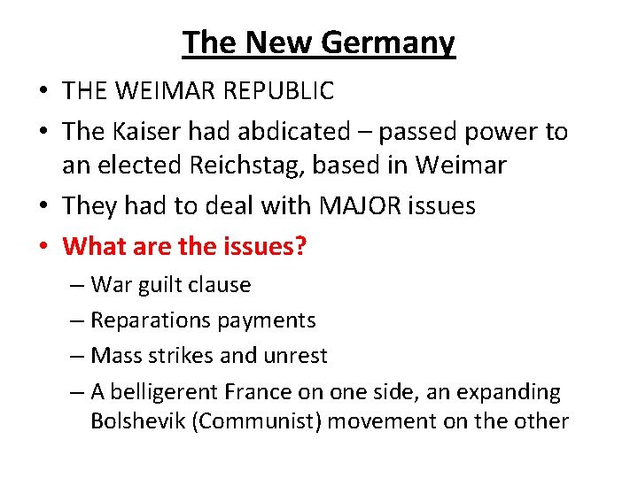 The New Germany • THE WEIMAR REPUBLIC • The Kaiser had abdicated – passed