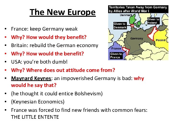 The New Europe France: keep Germany weak Why? How would they benefit? Britain: rebuild