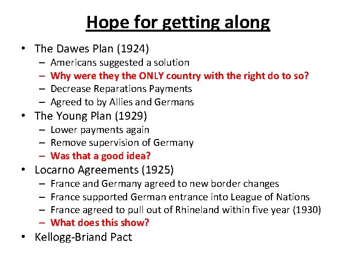 Hope for getting along • The Dawes Plan (1924) – – Americans suggested a