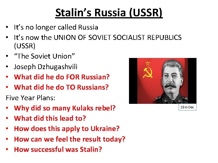 Stalin’s Russia (USSR) • It’s no longer called Russia • It’s now the UNION