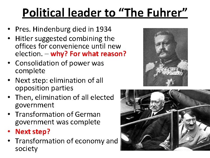 Political leader to “The Fuhrer” • Pres. Hindenburg died in 1934 • Hitler suggested