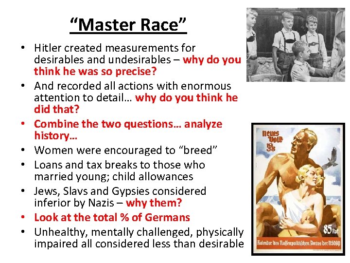 “Master Race” • Hitler created measurements for desirables and undesirables – why do you