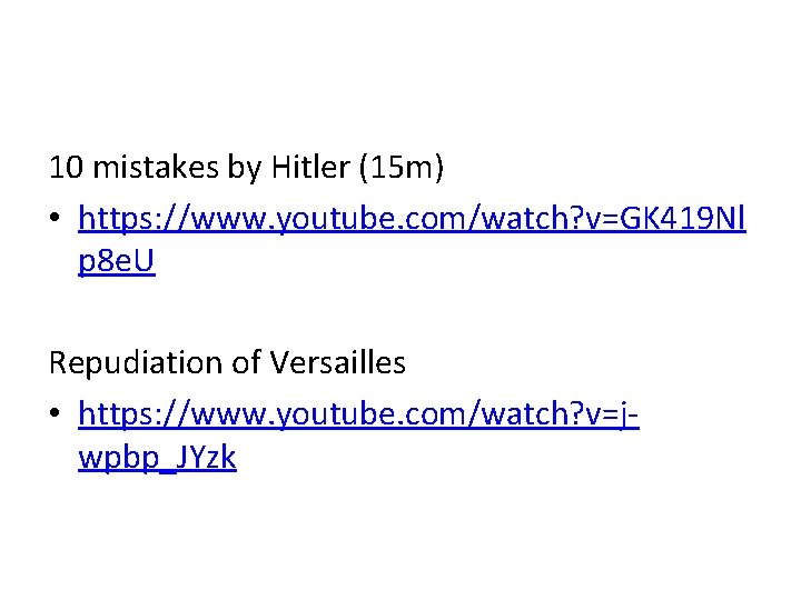 10 mistakes by Hitler (15 m) • https: //www. youtube. com/watch? v=GK 419 Nl