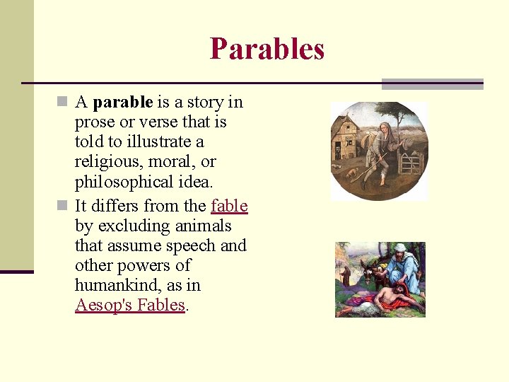 Parables n A parable is a story in prose or verse that is told