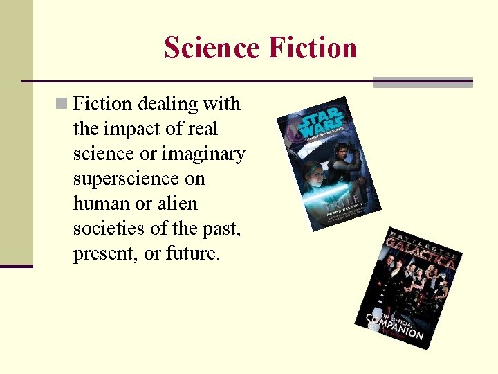 Science Fiction n Fiction dealing with the impact of real science or imaginary superscience