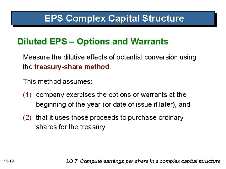 EPS Complex Capital Structure Diluted EPS – Options and Warrants Measure the dilutive effects