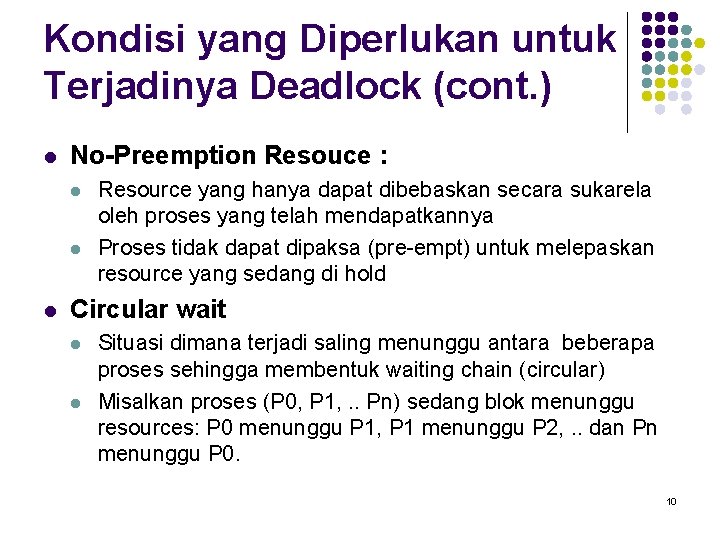 Kondisi yang Diperlukan untuk Terjadinya Deadlock (cont. ) l No-Preemption Resouce : l l