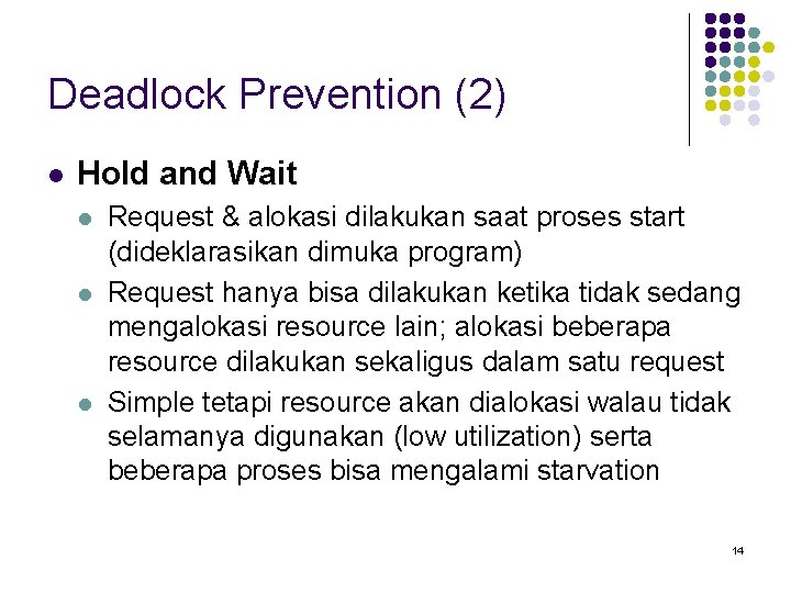 Deadlock Prevention (2) l Hold and Wait l l l Request & alokasi dilakukan